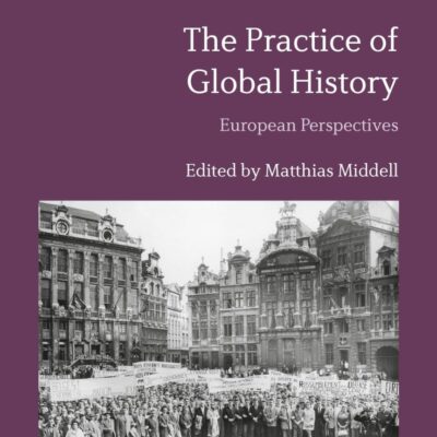 The Practice of Global History: European Perspectives