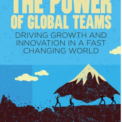 The Power of Global Teams: Driving Growth and Innovation in a Fast Changing World
