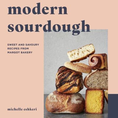 Modern Sourdough: Sweet and Savoury Recipes from Margot Bakery