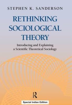Rethinking Sociological Theory: Introducing and Explaining a Scientific Theoretical Sociology