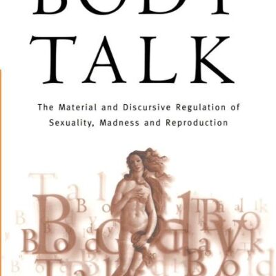 Body Talk: The Material and Discursive Regulation of Sexuality