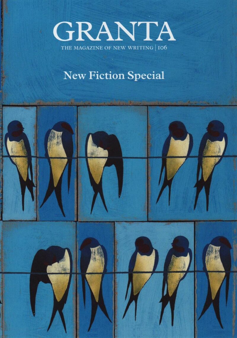 Granta 106: The Magazine of new Writin - New Fiction Special (Granta: The Magazine of New Writing)