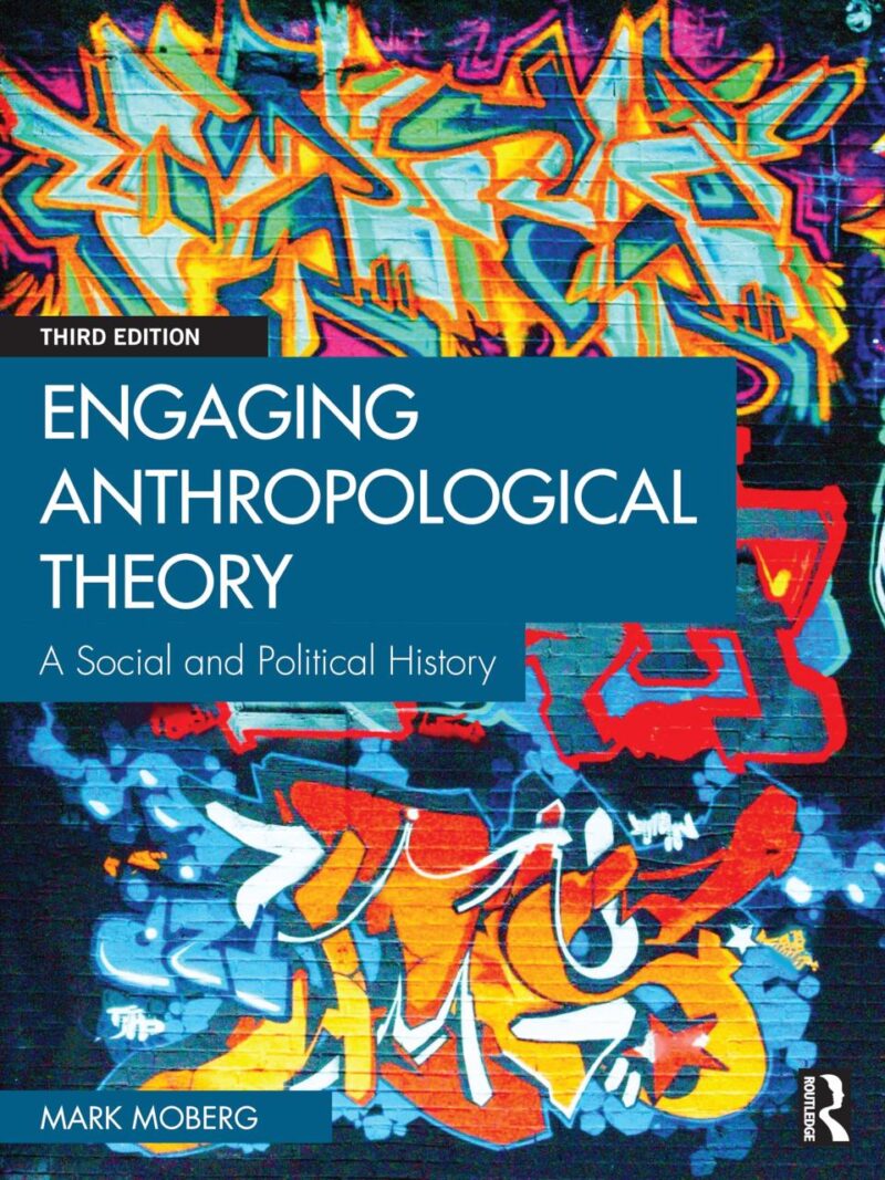 Engaging Anthropological Theory: A Social and Political History
