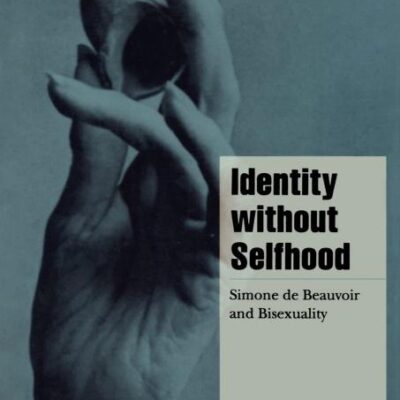 Identity without Selfhood: Simone de Beauvoir and Bisexuality (Cambridge Cultural Social Studies)