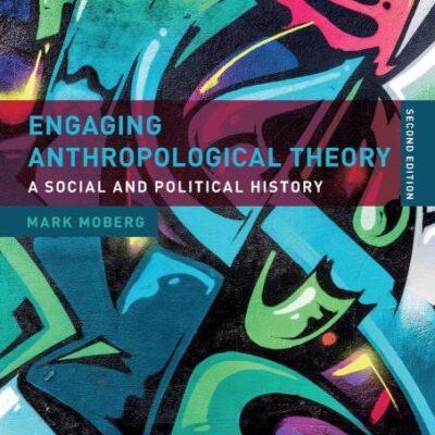 Engaging Anthropological Theory: A Social and Political History