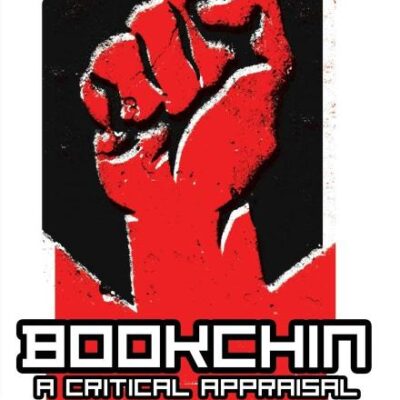 Bookchin: A Critical Appraisal