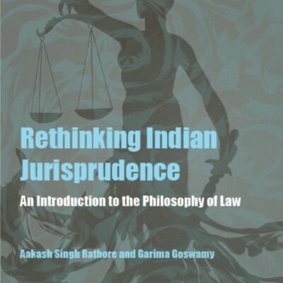 Rethinking Indian Jurisprudence: An Introduction to the Philosophy of Law