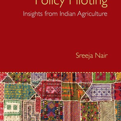RETHINKING POLICY PILOTING: INSIGHTS FROM INDIAN AGRICULTURE