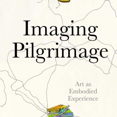 Imaging Pilgrimage: Art as Embodied Experience