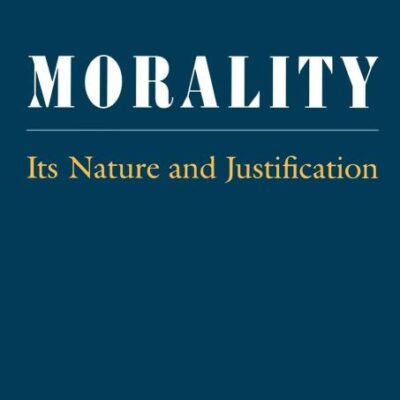 Morality: Its Nature and Justification