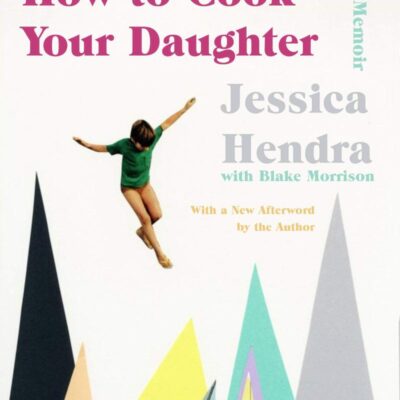 How to Cook Your Daughter: A Memoir