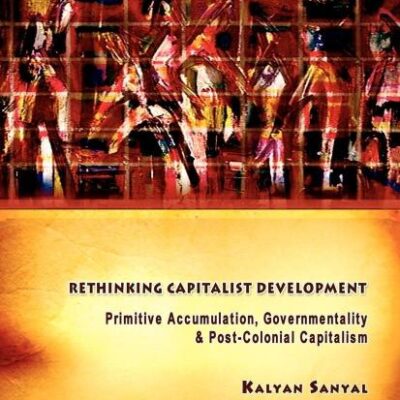 Rethinking Capitalist Development: Primitive Accumulation