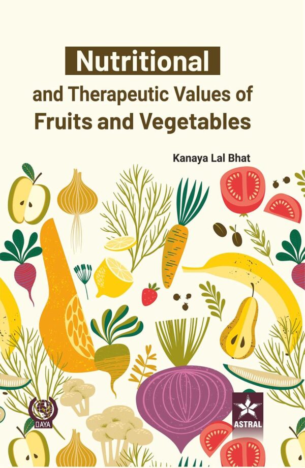 Nutritional and Therapeutic Values of Fruits and Vegetables (9789354613777)