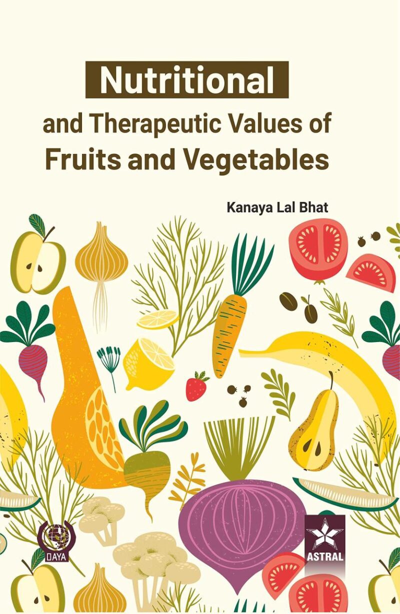 Nutritional and Therapeutic Values of Fruits and Vegetables (9789354613777)