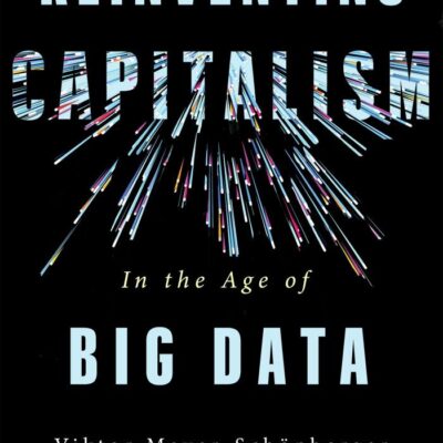 REINVENTING CAPITALISM IN THE AGE OF BIG DATA
