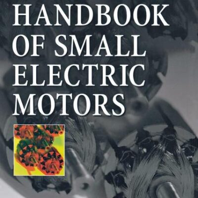 Handbook of Small Electric Motors (MECHANICAL ENGINEERING)