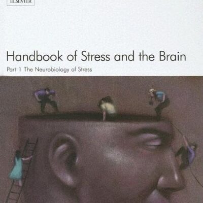 Handbook of Stress and the Brain Part 1: The Neurobiology of Stress: Volume 15 (Techniques in the Behavioral and Neural Sciences)