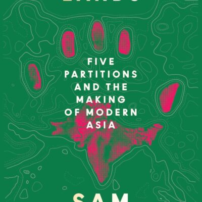 Shattered Lands : Five Partitions and the Making of Modern Asia