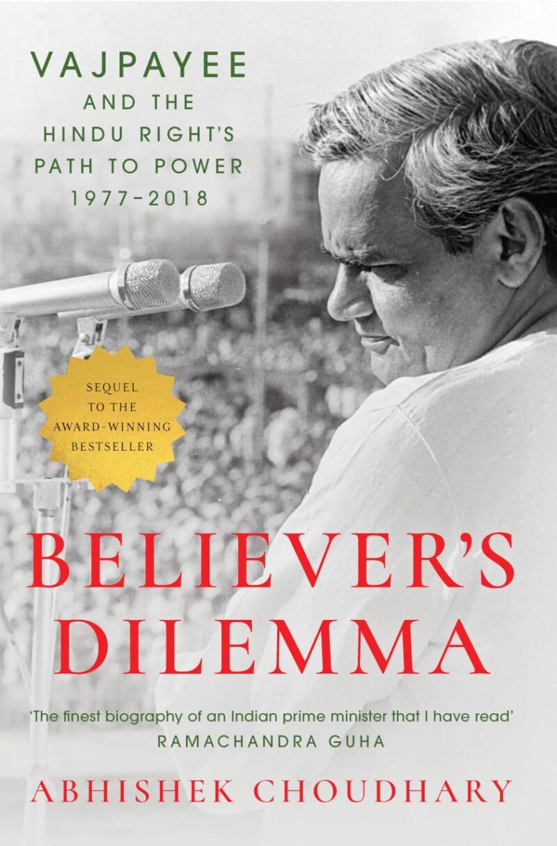 Believer's Dilemma: Vajpayee and the Hindu Right's Path to Power