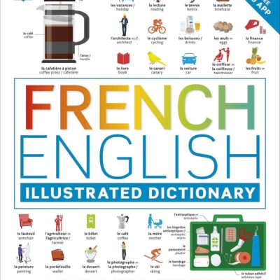 French English Illustrated Dictionary: A Bilingual Visual Guide to Over 10