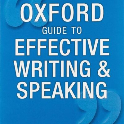 Oxford Guide to Effective Writing and Speaking: How to Communicate Clearly