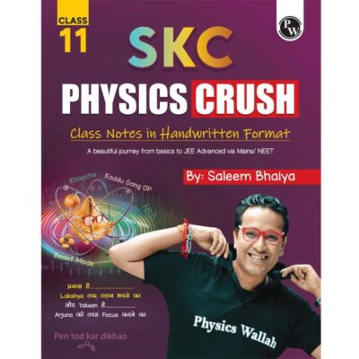 PW SKC Physics Crush Class 11 Handwritten Format Notes By Saleem Sir For JEE and NEET Exams | A Beautiful Journey From Basic to JEE Advanced via JEE/ NEET [Paperback] Saleem Ahmed