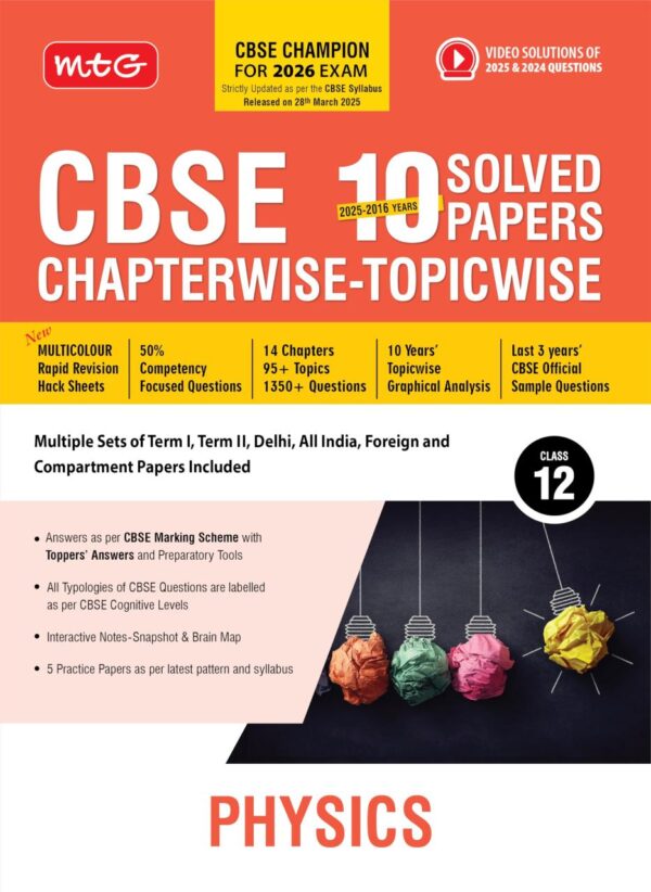 MTG CBSE 10 Years (2025-2016) Chapterwise Topicwise Solved Papers Class 12 Physics - CBSE Champion For 2026 Exam | Free Video Solution of PYQs | CBSE Sample Papers (As Per Latest Pattern)