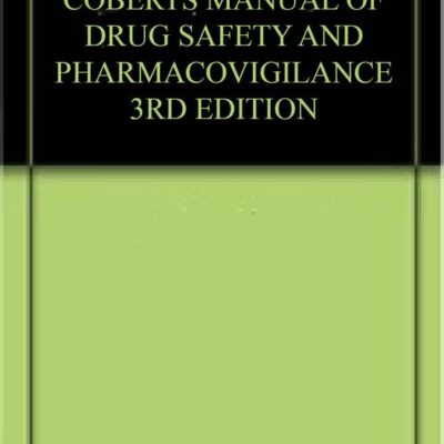 COBERTS MANUAL OF DRUG SAFETY AND PHARMACOVIGILANCE 3RD EDITION