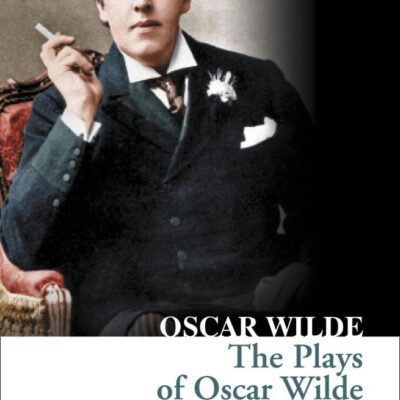 The Plays of Oscar Wilde (Collins Classics)