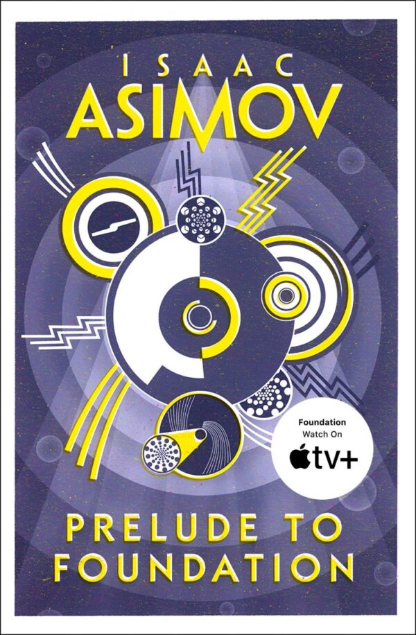 Prelude to Foundation: The greatest science fiction series of all time, now a major series from Apple TV+: Book 1 (The Foundation Series: Prequels)
