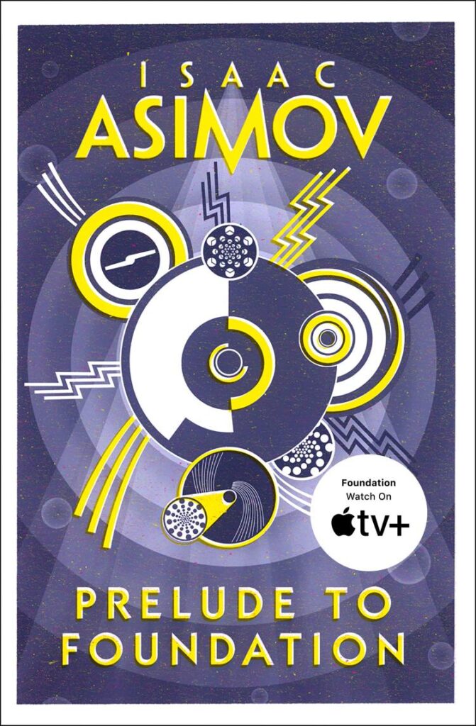 Prelude to Foundation: The greatest science fiction series of all time, now a major series from Apple TV+: Book 1 (The Foundation Series: Prequels)