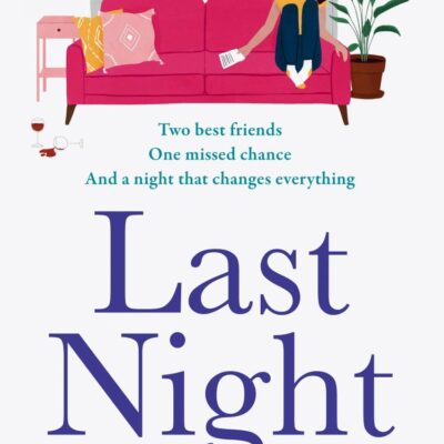 Last Night: The romantic, heartbreaking and laugh-out-loud funny romcom from the bestselling author