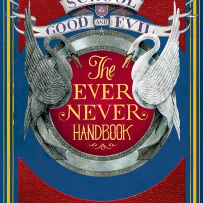 Ever Never Handbook: The School for Good and Evil
