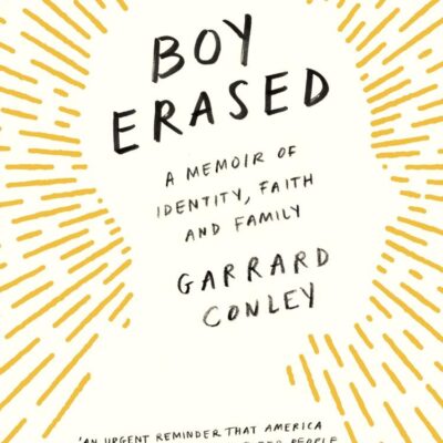 Boy Erased: A Memoir of Identity, Faith and Family
