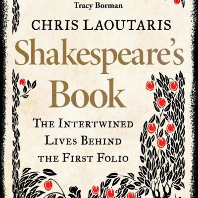 Shakespeare'S Book: The Intertwined Lives Behind The First F
