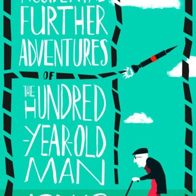 The Accidental Further Adventures of the Hundred-Year-Old Man