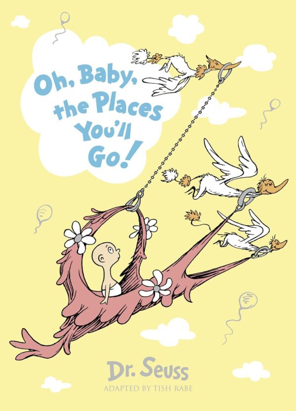 Oh, Baby, The Places You'll Go! (Dr. Seuss)
