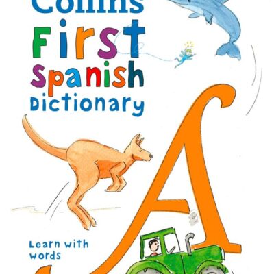 Collins First Spanish Dictionary: 500 First Words For Ages--