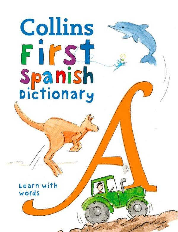 Collins First Spanish Dictionary: 500 First Words For Ages--