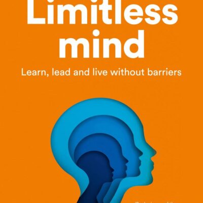 Limitless Mind: Learn, Lead and Live without Barriers
