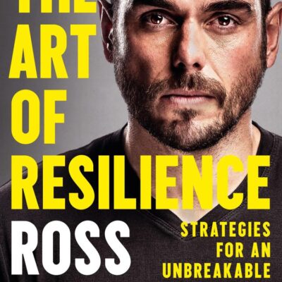 The Art of Resilience: Strategies for an Unbreakable Mind and Body