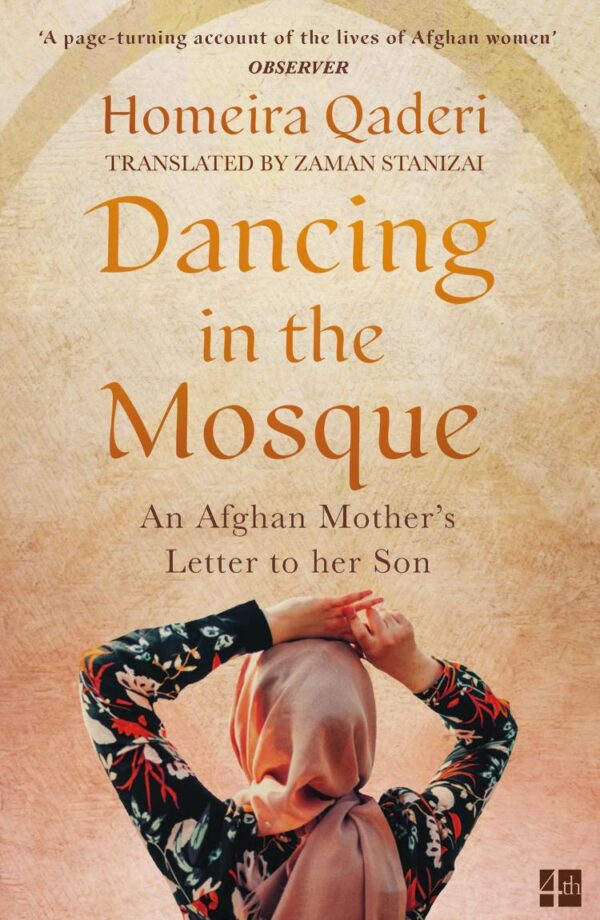 Dancing In The Mosque: An Afghan Mother’S Letter To Her Son