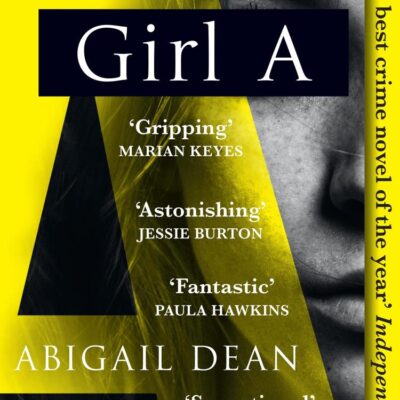 Girl A: Ideal for Home Learning, 2023 and 2024 Exams: The Sunday Times and New York Times global best seller, an astonishing new crime thriller debut novel from the biggest new literary fiction voice