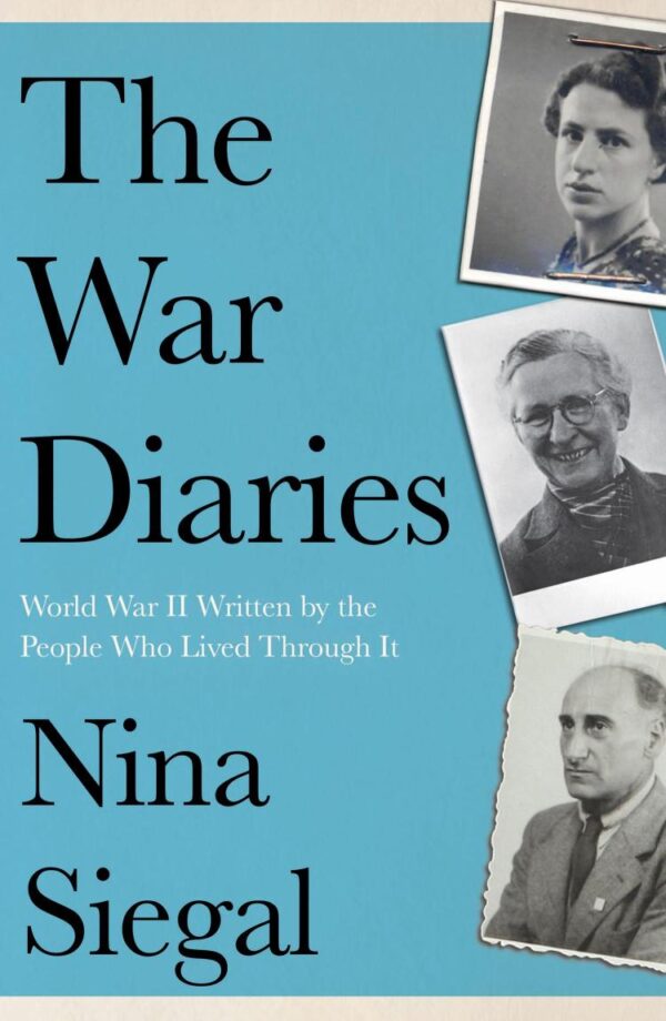 The War Diaries: World War Ii Written By The People Who Live