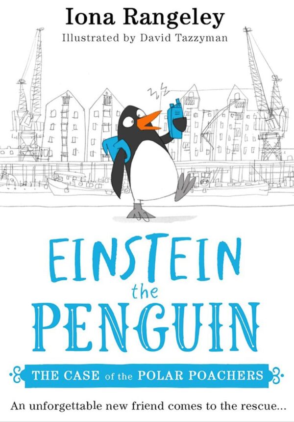 The Case of the Polar Poachers: The third book in the brilliant children’s illustrated series Einstein the Penguin – ‘a delight’ SUNDAY TIMES