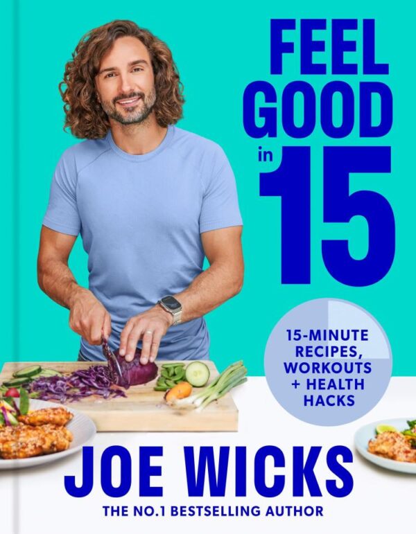Feel Good In 15: 15-Minute Recipes, Workouts + Health Hacks