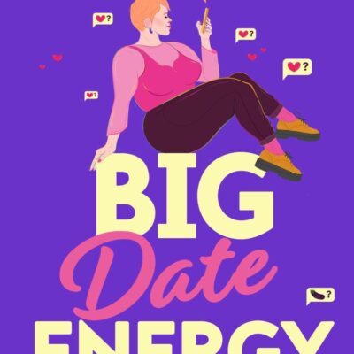 Big Date Energy: Your new favourite must-read rom com for 2024: romantic, laugh-out-loud funny and steamy