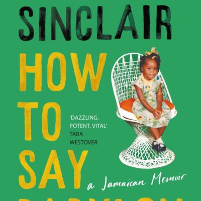 How To Say Babylon: A Jamaican Memoir