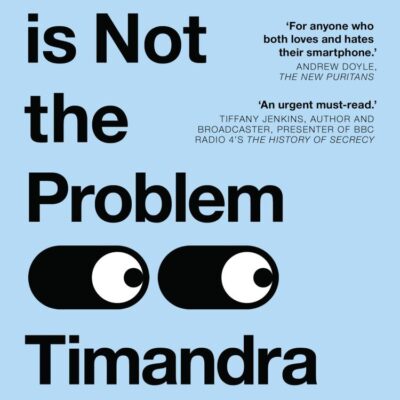 Technology is Not the Problem: The ultimate history of our relationship with technology and how it has shaped our world today, from smartphones to AI