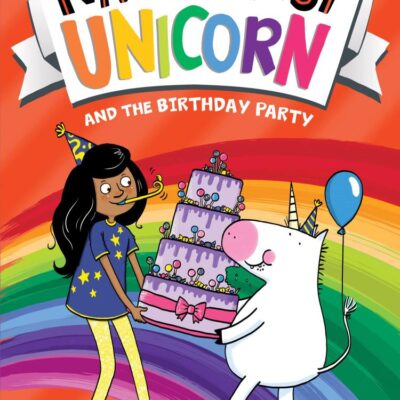 The Naughtiest Unicorn and the Birthday Party: Book 12 (The Naughtiest Unicorn series)